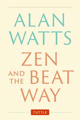 Alan Watts - Zen and the Beat Way, Inbunden