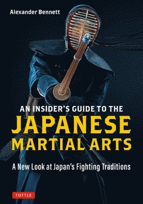 Alexander Bennett - Insider's Guide to the Japanese Martial Arts, Häftad