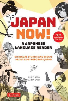 Eriko Sato, Anna Sato - Japan Now! A Japanese Language Reader, Häftad