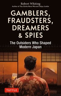 bokomslag Gamblers, Fraudsters, Dreamers & Spies