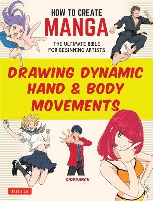 Sideranch - How to Create Manga: Drawing Dynamic Hand & Body Movements, Häftad