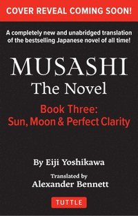 bokomslag Musashi: Book Three - Moon, Sun & Perfect Clarity- The Novel