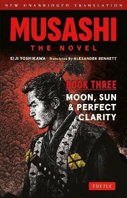 Eiji Yoshikawa - Musashi: Book Three - Moon, Sun & Perfect Clarity- The Novel, Häftad