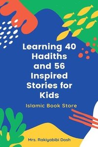 bokomslag Learning 40 Hadiths and 56 Inspired Stories for Kids