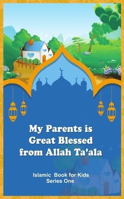Islamic Book Store - My Parents is Great Blessed from Allah Ta'ala, Häftad