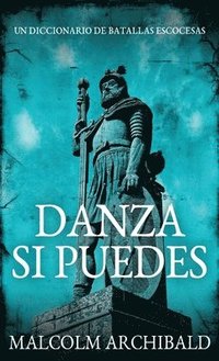 bokomslag Danza Si Puedes - Un Diccionario De Batallas Escocesas