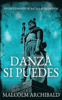 bokomslag Danza Si Puedes - Un Diccionario De Batallas Escocesas