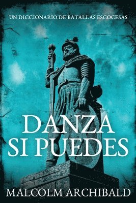 Malcolm Archibald - Danza Si Puedes - Un Diccionario De Batallas Escocesas, Häftad