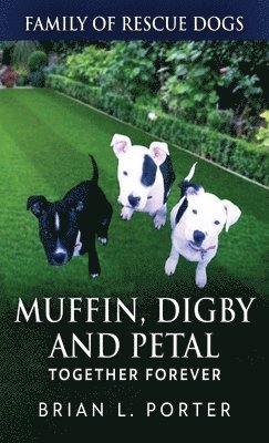Brian L Porter - Muffin, Digby And Petal, Inbunden