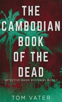 Tom Vater - Cambodian Book Of The Dead, Inbunden