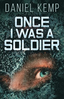 Daniel Kemp - Once I Was A Soldier, Häftad