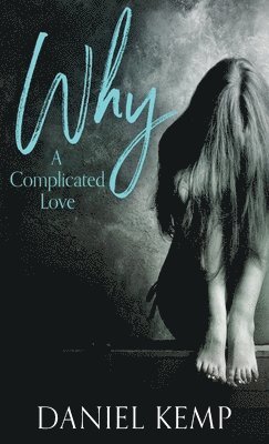 Daniel Kemp - Why? A Complicated Love, Inbunden