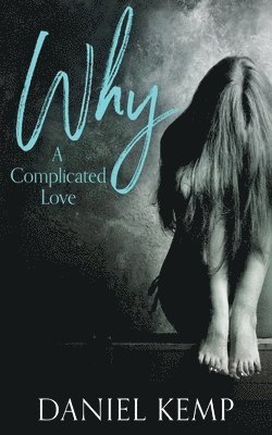 Daniel Kemp - Why? A Complicated Love, Häftad