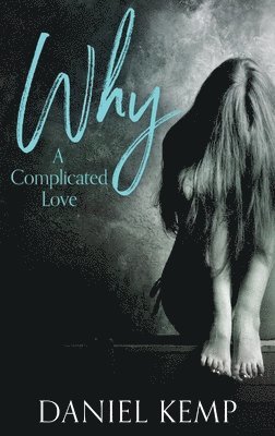 Daniel Kemp - Why? A Complicated Love, Inbunden