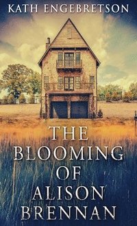 bokomslag The Blooming Of Alison Brennan