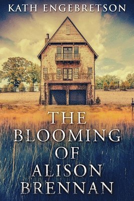 bokomslag The Blooming Of Alison Brennan