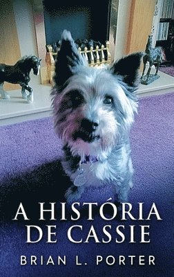Brian L Porter - A História de Cassie, Inbunden