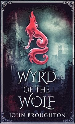 John Broughton - Wyrd Of The Wolf, Inbunden