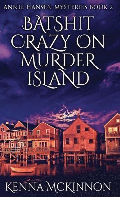 Kenna McKinnon - Batshit Crazy On Murder Island, Inbunden