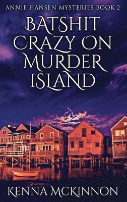 Kenna McKinnon - Batshit Crazy On Murder Island, Inbunden