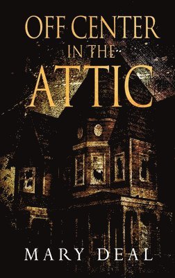 Off Center in the Attic 1