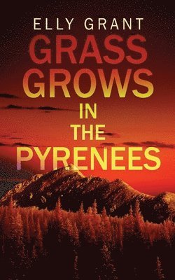 Elly Grant - Grass Grows in the Pyrenees, Häftad