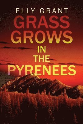 Elly Grant - Grass Grows in the Pyrenees, Häftad