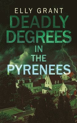 Elly Grant - Deadly Degrees in the Pyrenees, Inbunden