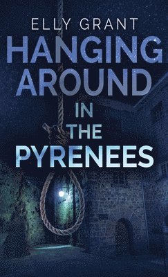Elly Grant - Hanging Around In The Pyrenees, Inbunden