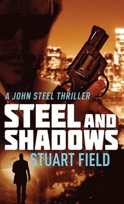 Stuart Field - Steel And Shadows, Inbunden