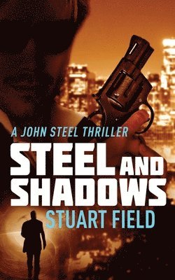 Stuart Field - Steel And Shadows, Häftad