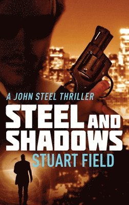 Stuart Field - Steel And Shadows, Inbunden