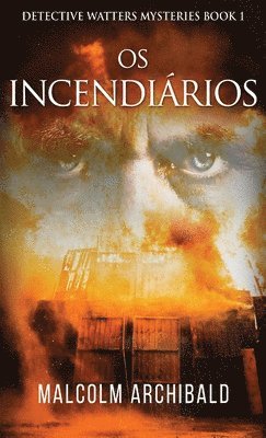 Malcolm Archibald - Os Incendiários, Inbunden