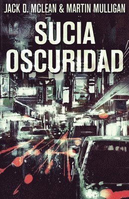 Martin D Mulligan, Jack D McLean, Martin D. Mulligan, Jack D. McLean, D. Mulligan, Martin, D. McLean, Jack - Sucia Oscuridad, Häftad