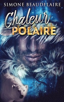Simone Beaudelaire - Chaleur Polaire, Inbunden