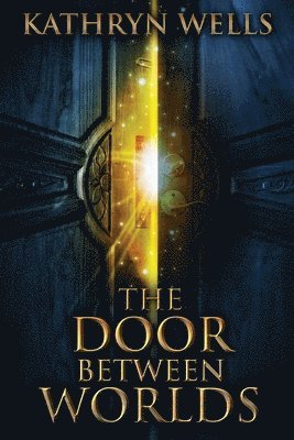 Kathryn Wells - Door Between Worlds, Häftad