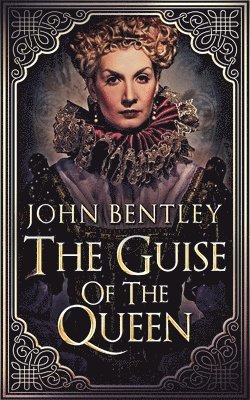 John Bentley - Guise of the Queen, Häftad