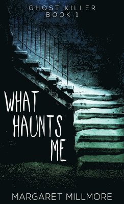 What Haunts Me