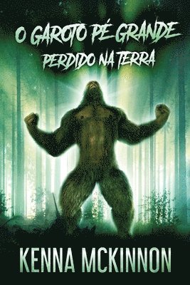 Kenna McKinnon - O Garoto Pé Grande - Perdido Na Terra, Häftad