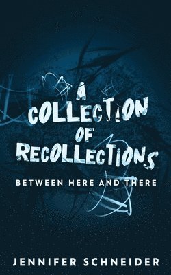 Jennifer Schneider - Collection Of Recollections, Häftad