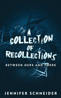 A Collection Of Recollections 1