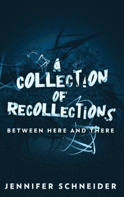 Jennifer Schneider - Collection Of Recollections, Inbunden