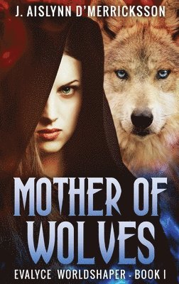 J Aislynn D'Merricksson, J. Aislynn D'Merricksson, J. Aislynn d'Merricksson - Mother Of Wolves, Inbunden