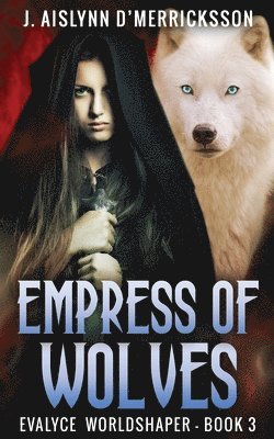 J Aislynn D'Merricksson, J. Aislynn D'Merricksson, J. Aislynn d'Merricksson - Empress Of Wolves, Häftad