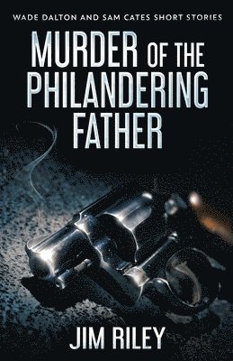 Jim Riley - Murder Of The Philandering Father, Häftad