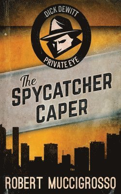 Robert Muccigrosso - Spycatcher Caper, Häftad