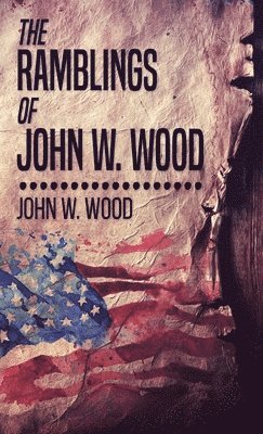 The Ramblings Of John W. Wood 1