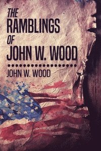 bokomslag The Ramblings Of John W. Wood