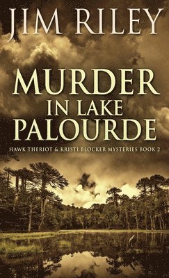 Jim Riley - Murder in Lake Palourde, Inbunden