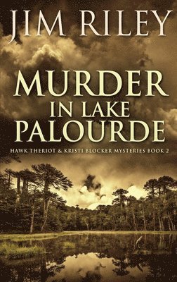 Jim Riley - Murder in Lake Palourde, Inbunden